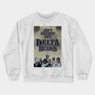 Ain't Nothin' But Authentic - Delta Blues Crewneck Sweatshirt